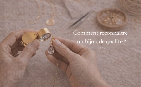 Comment reconnaître un bijou de qualité ?