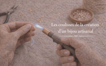 Les coulisses de la création d’un bijou artisanal : immersion dans un métier d’exception